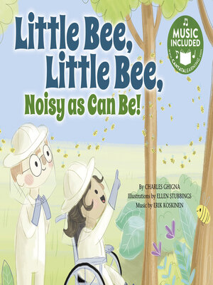 cover image of Little Bee, Little Bee, Noisy as Can Be!